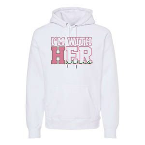 Im With Her Kamala Harris 2024 President Vote Premium Hoodie