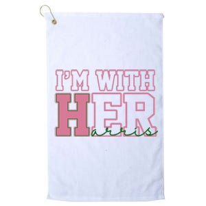 Im With Her Kamala Harris 2024 President Vote Platinum Collection Golf Towel