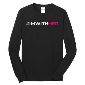 IM With Her Kamala Harris 2024 Tall Long Sleeve T-Shirt