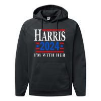 IM With Her Kamala Vote For 2024 President Kamala Harris Performance Fleece Hoodie