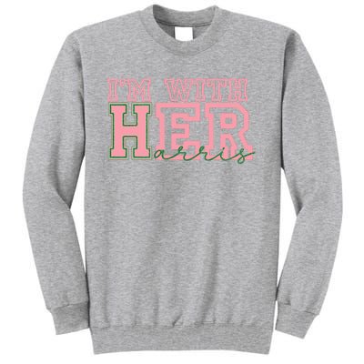 IM With Her Kamala Vote For 2024 President Kamala Harris Tall Sweatshirt