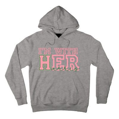 IM With Her Kamala Vote For 2024 President Kamala Harris Tall Hoodie