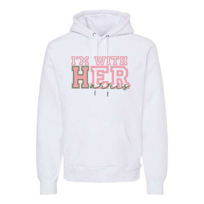 IM With Her Kamala Vote For 2024 President Kamala Harris Premium Hoodie