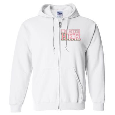 IM With Her Kamala Vote For 2024 President Kamala Harris Full Zip Hoodie