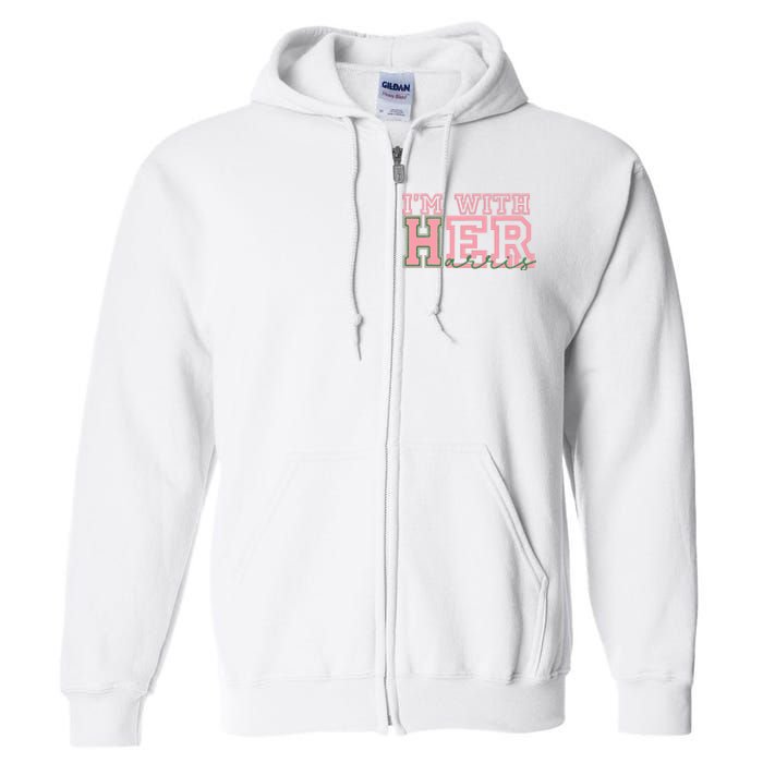 IM With Her Kamala Vote For 2024 President Kamala Harris Full Zip Hoodie