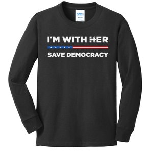 IM With Her Save Democracy 2024 President Kids Long Sleeve Shirt