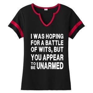 I Was Hoping For A Battle Of Wits But You Appear To Be Unarmed Ladies Halftime Notch Neck Tee