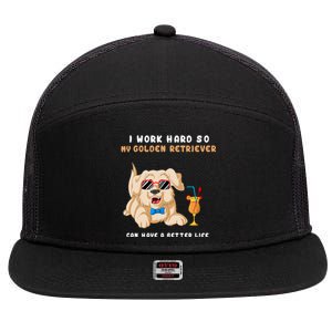 I Work Hard So My Golden Retriver Can Have A Better Life 7 Panel Mesh Trucker Snapback Hat