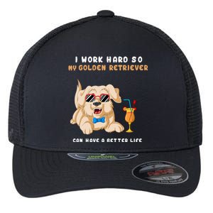 I Work Hard So My Golden Retriver Can Have A Better Life Flexfit Unipanel Trucker Cap