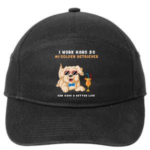 I Work Hard So My Golden Retriver Can Have A Better Life 7-Panel Snapback Hat