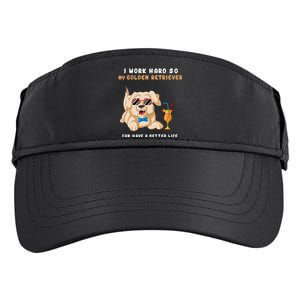 I Work Hard So My Golden Retriver Can Have A Better Life Adult Drive Performance Visor