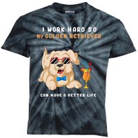 I Work Hard So My Golden Retriver Can Have A Better Life Kids Tie-Dye T-Shirt