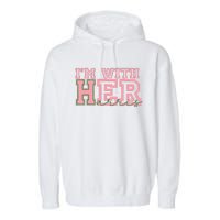 IM With Her Kamala Vote For 2024 President Kamalaharris Garment-Dyed Fleece Hoodie