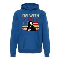 IM With Her Kamala Vote For 2024 President Kamala Harris Premium Hoodie