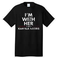 Im With Her Kamala Harris Tall T-Shirt