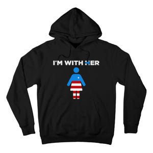 IM With Her Kamala Harris 2024 President Election Tall Hoodie