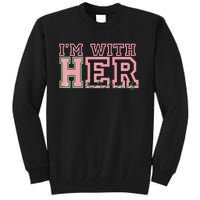 IM With Her Kamala Vote For 2024 President Kamala Harris Tall Sweatshirt