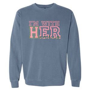 IM With Her Kamala Vote For 2024 President Kamala Harris Garment-Dyed Sweatshirt