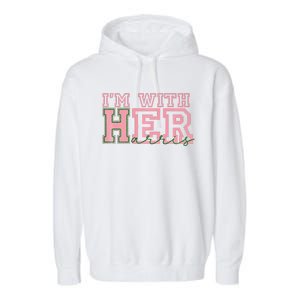 IM With Her Kamala Vote For 2024 President Kamala Harris Garment-Dyed Fleece Hoodie