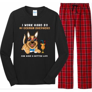 I Work Hard So My German Shepherd Can Have A Better Life Long Sleeve Pajama Set