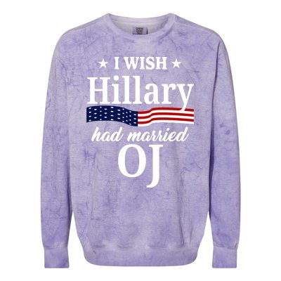 I Wish Hillary Had Married Oj Funny Politcal Colorblast Crewneck Sweatshirt