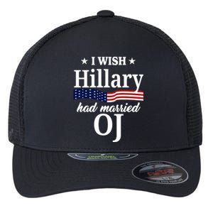 I Wish Hillary Had Married Oj Funny Politcal Flexfit Unipanel Trucker Cap