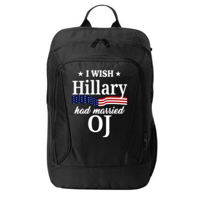 I Wish Hillary Had Married Oj Funny Politcal City Backpack