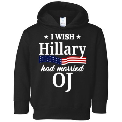 I Wish Hillary Had Married Oj Funny Politcal Toddler Hoodie