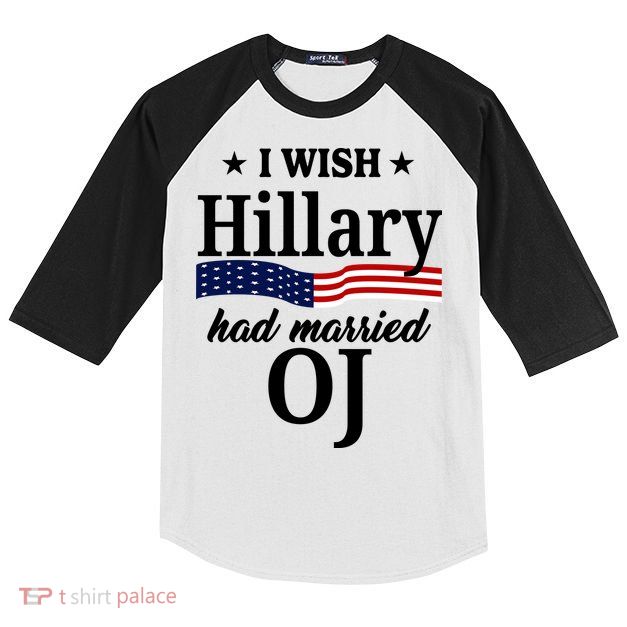 I Wish Hillary Had Married Oj Funny Politcal Kids Colorblock Raglan Jersey