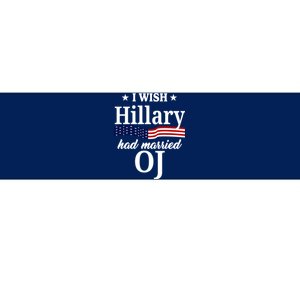 I Wish Hillary Had Married Oj Funny Politcal Bumper Sticker