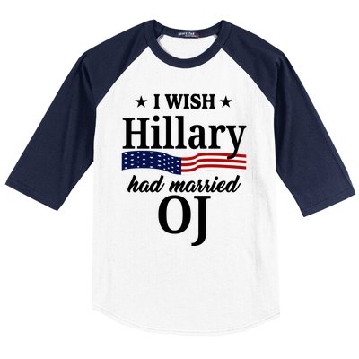 I Wish Hillary Had Married Oj Funny Politcal Baseball Sleeve Shirt