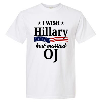 I Wish Hillary Had Married Oj Funny Politcal Garment-Dyed Heavyweight T-Shirt