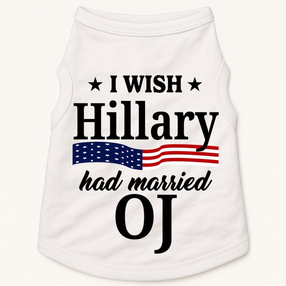 I Wish Hillary Had Married Oj Funny Politcal Doggie Tank