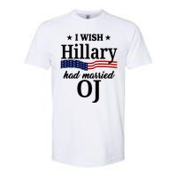 I Wish Hillary Had Married Oj Funny Politcal Softstyle CVC T-Shirt