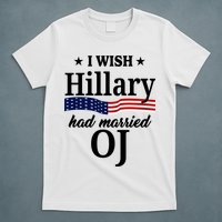 I Wish Hillary Had Married Oj Funny Politcal T-Shirt