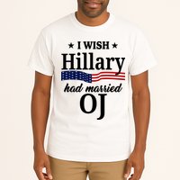 I Wish Hillary Had Married Oj Funny Politcal Tall T-Shirt