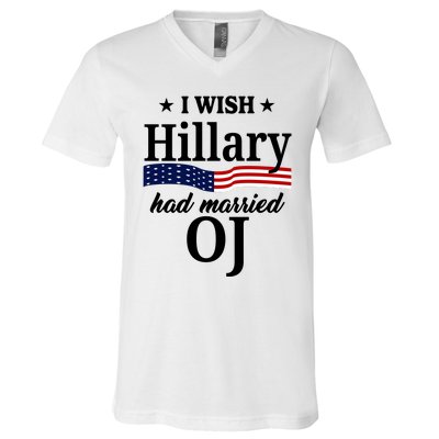 I Wish Hillary Had Married Oj Funny Politcal V-Neck T-Shirt