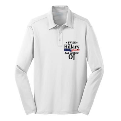 I Wish Hillary Had Married Oj Funny Politcal Silk Touch Performance Long Sleeve Polo