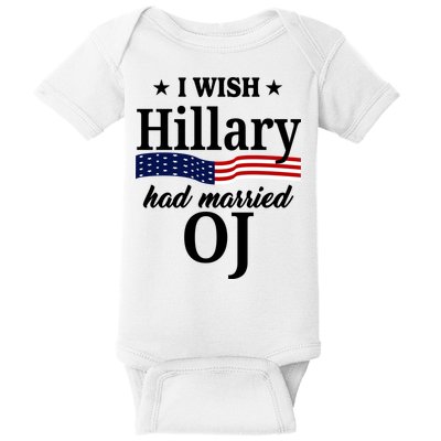 I Wish Hillary Had Married Oj Funny Politcal Baby Bodysuit