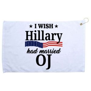 I Wish Hillary Had Married Oj Funny Politcal Grommeted Golf Towel