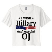 I Wish Hillary Had Married Oj Funny Politcal Women's Crop Top Tee