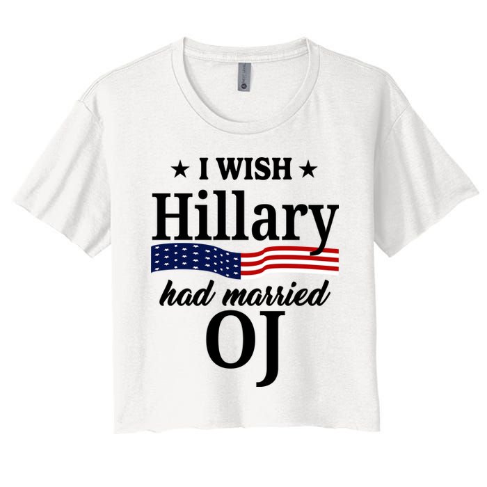I Wish Hillary Had Married Oj Funny Politcal Women's Crop Top Tee
