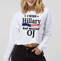 I Wish Hillary Had Married Oj Funny Politcal Cropped Pullover Crew