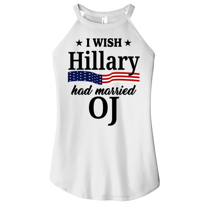 I Wish Hillary Had Married Oj Funny Politcal Women's Perfect Tri Rocker Tank