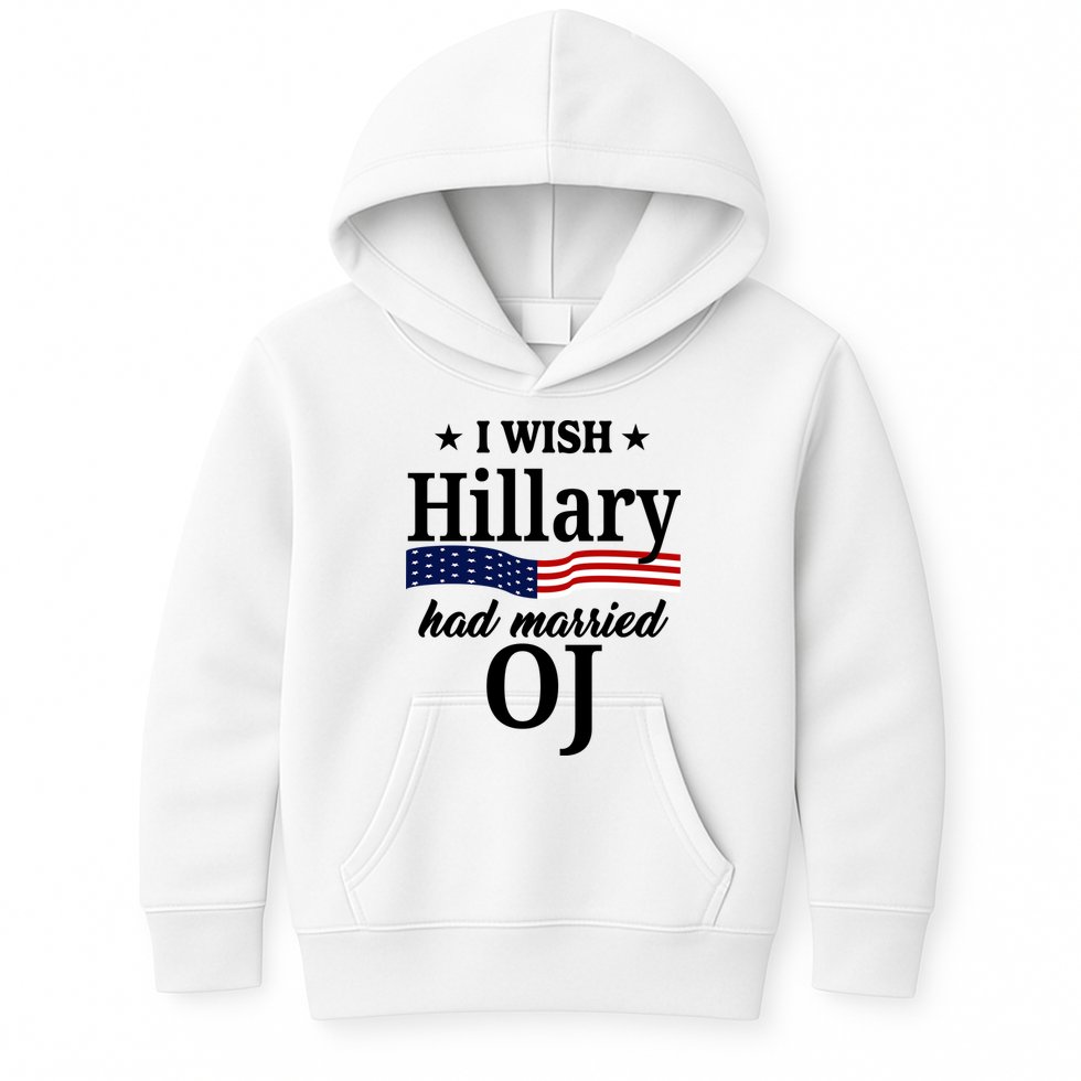 I Wish Hillary Had Married Oj Funny Politcal Kids Hoodie