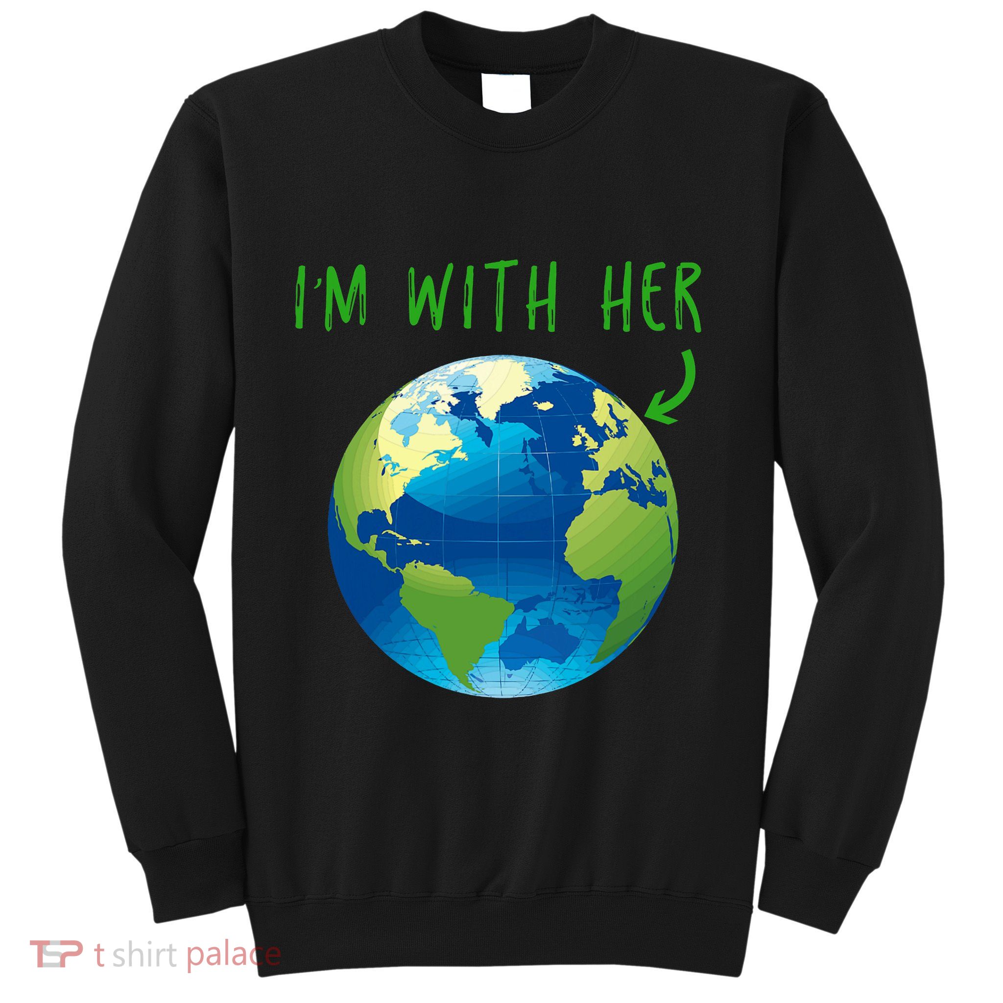 IM With Her Planet Earth Day Climate Change Gift Sweatshirt