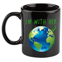 IM With Her Planet Earth Day Climate Change Gift 11oz C Handle Ceramic Mug