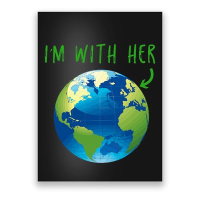 IM With Her Planet Earth Day Climate Change Gift Poster