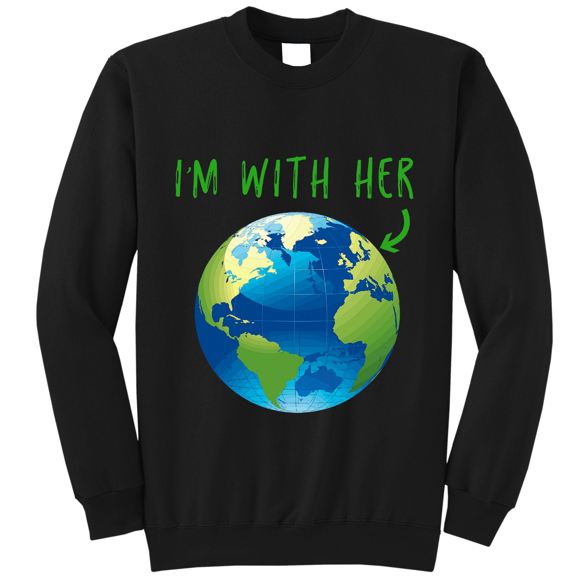 IM With Her Planet Earth Day Climate Change Gift Tall Sweatshirt