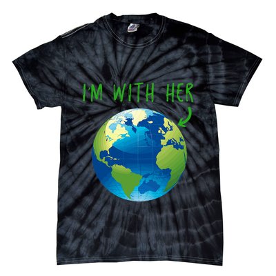 IM With Her Planet Earth Day Climate Change Gift Tie-Dye T-Shirt